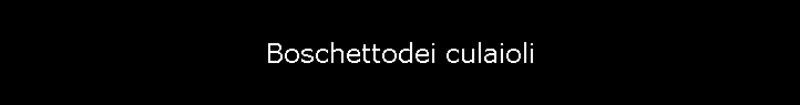 Boschettodei culaioli