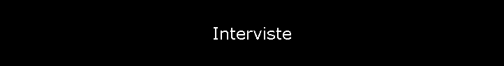 Interviste