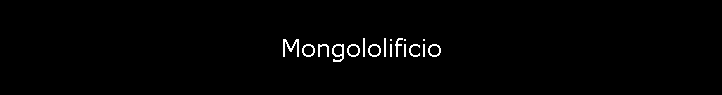 Mongololificio